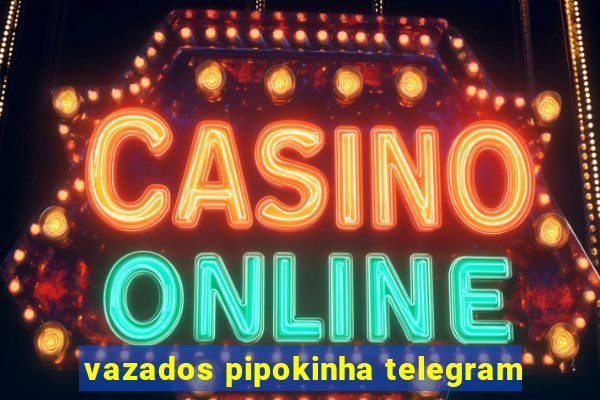 vazados pipokinha telegram